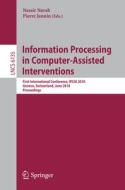 Information Processing In Computer-assisted Interventions edito da Springer-verlag Berlin And Heidelberg Gmbh & Co. Kg