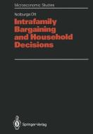 Intrafamily Bargaining and Household Decisions di Notburga Ott edito da Springer Berlin Heidelberg