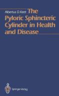 The Pyloric Sphincteric Cylinder in Health and Disease di Albertus D. Keet edito da Springer Berlin Heidelberg