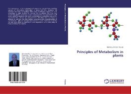 Principles Of Metabolism In Plants di Younis Mahmoud Elbaz edito da Lap Lambert Academic Publishing