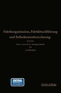 Fabrikorganisation, Fabrikbuchführung und Selbstkostenberechnung di Johann Lilienthal, Georg Schlesinger edito da Springer Berlin Heidelberg