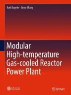 Modular High-temperature Gas-cooled Reactor Power Plant di Kurt Kugeler, Zuoyi Zhang edito da Springer Berlin Heidelberg
