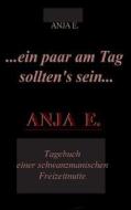 ... Ein Paar Am Tag Sollten\'s Sein ... di Anja E edito da Books On Demand