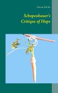 Schopenhauer's Critique of Hope di Ortrun Schulz edito da Books on Demand
