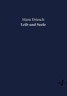 Leib und Seele di Hans Driesch edito da Vero Verlag