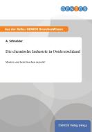 Die chemische Industrie in Ostdeutschland di A. Schneider edito da GBI-Genios Verlag
