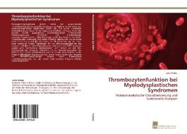 Thrombozytenfunktion bei Myelodysplastischen Syndromen di Julia Fröbel edito da Südwestdeutscher Verlag für Hochschulschriften AG  Co. KG