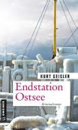 Endstation Ostsee di Kurt Geisler edito da Gmeiner Verlag