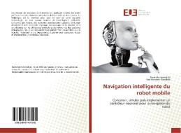 Navigation intelligente du robot mobile di Raies Mohamed Ali, Ben Hammed Alaeddin edito da Editions universitaires europeennes EUE