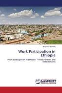 Work Participation In Ethiopia di Moreda Binyam edito da Lap Lambert Academic Publishing
