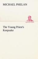 The Young Priest's Keepsake di Michael Phelan edito da tredition