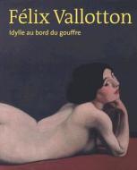 Félix Vallotton. Idylle au bord du gouffre di Felix Vallotton edito da Scheidegger & Spiess