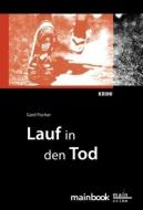 Lauf in den Tod di Gerd Fischer edito da Mainbook Verlag
