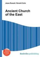 Ancient Church Of The East di Jesse Russell, Ronald Cohn edito da Book On Demand Ltd.