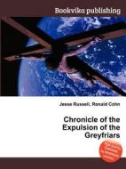 Chronicle Of The Expulsion Of The Greyfriars edito da Book On Demand Ltd.
