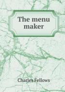The Menu Maker di Charles Fellows edito da Book On Demand Ltd.