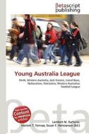 Young Australia League di Lambert M. Surhone, Miriam T. Timpledon, Susan F. Marseken edito da Betascript Publishing