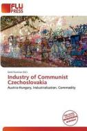 Industry Of Communist Czechoslovakia edito da Flu Press