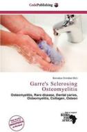 Garre\'s Sclerosing Osteomyelitis edito da Cede Publishing
