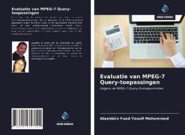 Evaluatie van MPEG-7 Query-toepassingen di Alaelddin Fuad Yousif Mohammed edito da Uitgeverij Onze Kennis