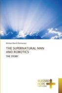 THE SUPERNATURAL MAN AND ROBOTICS di Atoloye David Olumuyiwa edito da Blessed Hope Publishing