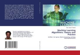 Machine Learning Algorithms: Theory and Practice di Abdul Joseph Fofanah edito da LAP LAMBERT Academic Publishing