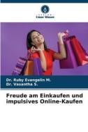 Freude am Einkaufen und impulsives Online-Kaufen di Ruby Evangelin M., Vasantha S. edito da Verlag Unser Wissen