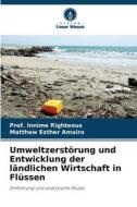 Umweltzerstörung und Entwicklung der ländlichen Wirtschaft in Flüssen di Innime Righteous, Matthew Esther Amairo edito da Verlag Unser Wissen