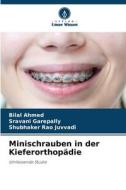 Minischrauben in der Kieferorthopädie di Bilal Ahmed, Sravani Garepally, Shubhaker Rao Juvvadi edito da Verlag Unser Wissen