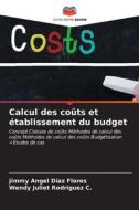 Calcul des coûts et établissement du budget di Jimmy Angel Díaz Flores, Wendy Juliet Rodríguez C. edito da Editions Notre Savoir