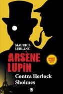 Arsène Lupin, Contra Herlock Sholmes di Maurice Leblanc edito da LIGHTNING SOURCE INC