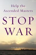Help the Ascended Masters Stop War di Kim Michaels edito da MORE TO LIFE PUB
