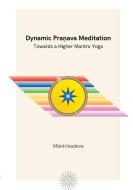 Dynamic Pra¿ava Meditation di M¿ntrikadeva, Maarten Goddijn edito da AUM Press International