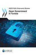 OECD Public Governance Reviews Open Government in Tunisia di Oecd edito da LIGHTNING SOURCE INC