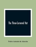 The Three-Cornered Hat di Pedro Antonio de Alarcón edito da Alpha Editions