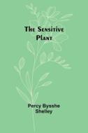The sensitive plant di Percy Bysshe Shelley edito da Alpha Editions