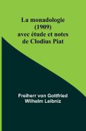 La monadologie (1909); avec étude et notes de Clodius Piat di Freiherr von Leibniz edito da Alpha Edition