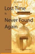 Lost Time Is Never Found Again di Sahadeva Dasa, Dr Sahadeva Dasa edito da Soul Science University Press