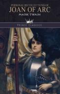 Personal Recollections of Joan of Arc di Mark Twain edito da PRINCE CLASSICS