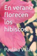 En verano florecen los hibiscos di Paulina Villar edito da GIRON SPANISH DISTRIBUTORS