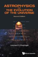 Astrophysics And The Evolution Of The Universe (Second Edition) di Kisslinger Leonard S edito da World Scientific