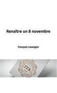 Renaître un 8 novembre di François Lavergne edito da Blurb