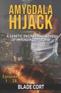 Amygdala Hijack - A Genetic Engineering Sci-Fi Novel Of Impending Dystopia di Cort Blade Cort edito da Independently Published