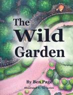 The Wild Garden di Ben Page edito da Benjamin Page