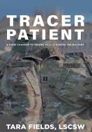 Tracer Patient di LSCSW Tara Fields edito da Writers Republic LLC