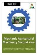 Mechanic Agricultural Machinery Second Year di Manoj Dole edito da Notion Press