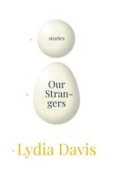 Our Strangers: Stories di Lydia Davis edito da BOOKSHOP ED