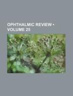Ophthalmic Review (volume 25) di Books Group edito da General Books Llc