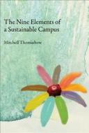 The Nine Elements of a Sustainable Campus di Mitchell (President Thomashow edito da MIT Press
