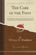 CARE OF THE FOOT di William A. Woodbury edito da FB&C LTD